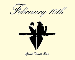 Ｇｏｏｄ　Ｔｉｍｅｓ　Ｂａｒ　Ｆｅｂｒｕａｒｙ　１０ｔｈ