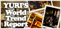 Yuri's World Trend Report