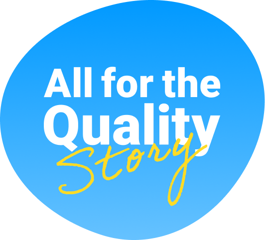 All for the Quality Story