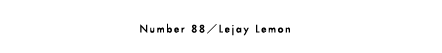 Number88／Lejay Lemon